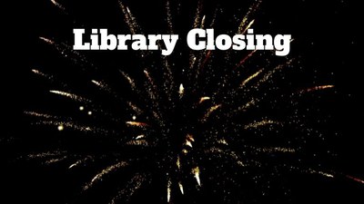 Library Closing for Independence Day Library Closing for Independence Day