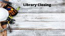 Library Closing for Labor Day Weekend Library Closing for Labor Day Weekend